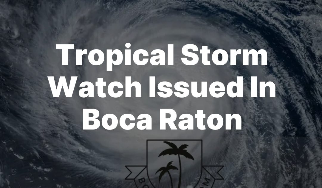 Tropical Storm Watch Issued In Boca Raton