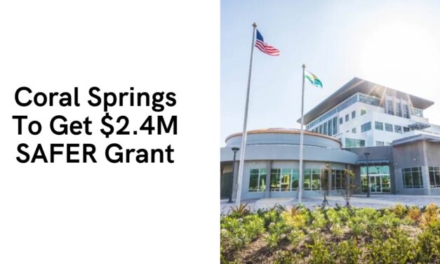 Coral Springs To Get $2.4M SAFER Grant