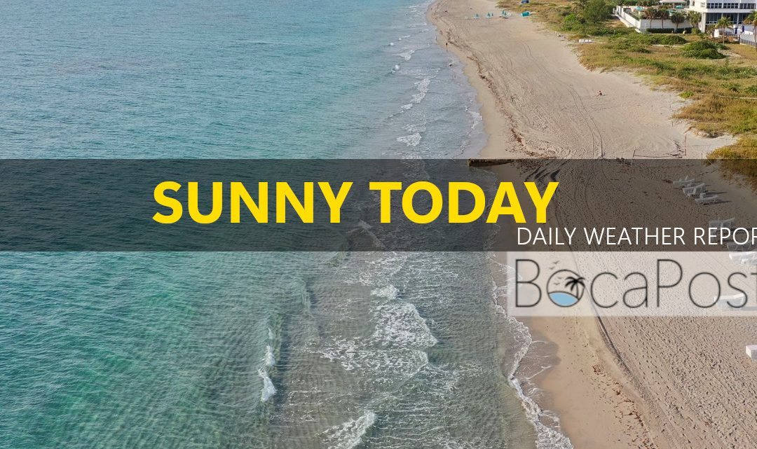 Boca Raton Forecast: Sunny Today, Then Weekend Showers and a Windy Start to Next Week