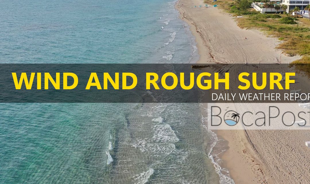 Windy Monday In Boca: Morning Storm Chance, Rough Surf, Rip Current Risk