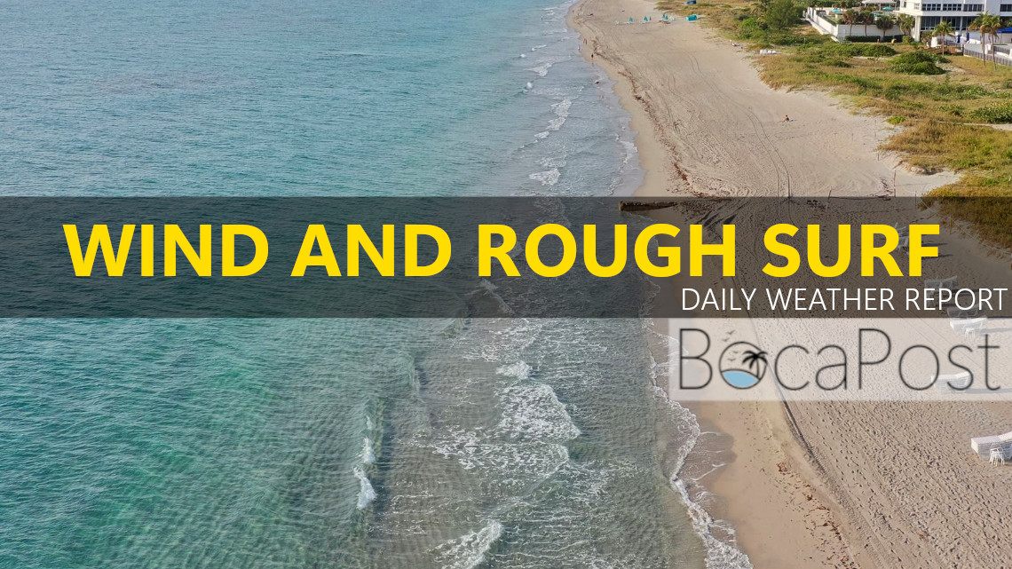 Windy Monday In Boca - Morning Storm Chance, Rough Surf, Rip Current Risk
